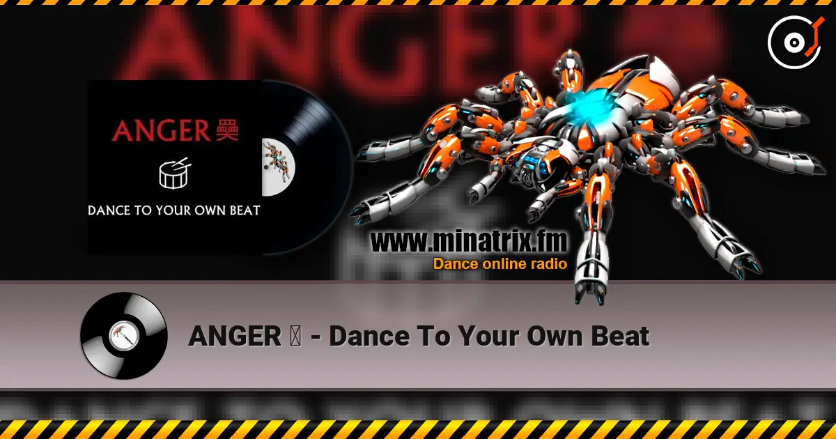 ANGER 奰 - Dance To Your Own Beat слушать онлайн в высоком качестве | Minatrix.FM
