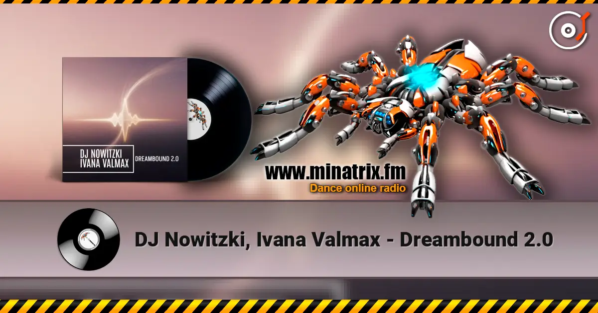 DJ Nowitzki, Ivana Valmax - Dreambound 2.0 слушать онлайн в высоком качестве | Minatrix.FM