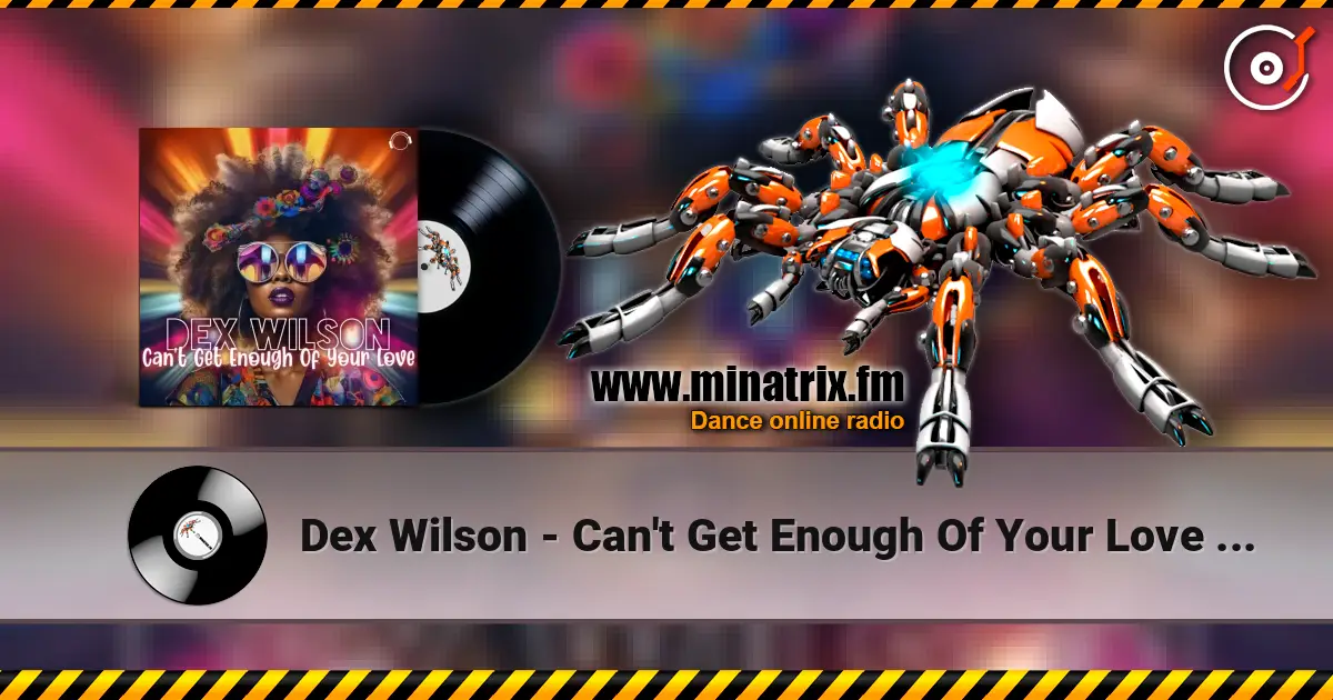 Dex Wilson - Can't Get Enough Of Your Love (Extended Mix) жоғары сапада онлайн тыңдау | Minatrix.FM