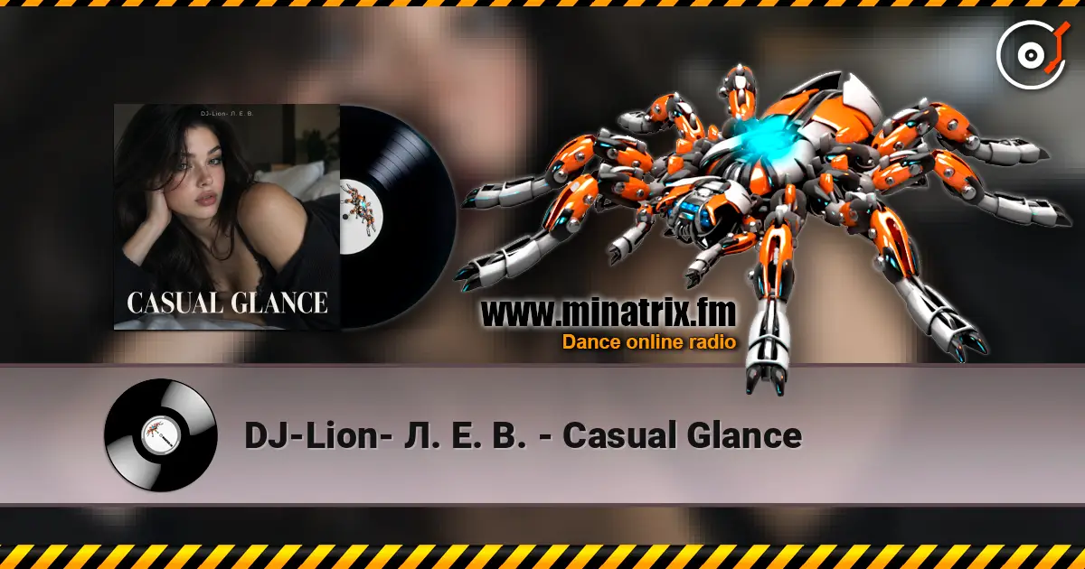 DJ-Lion- Л. Е. В. - Casual Glance жоғары сапада онлайн тыңдау | Minatrix.FM