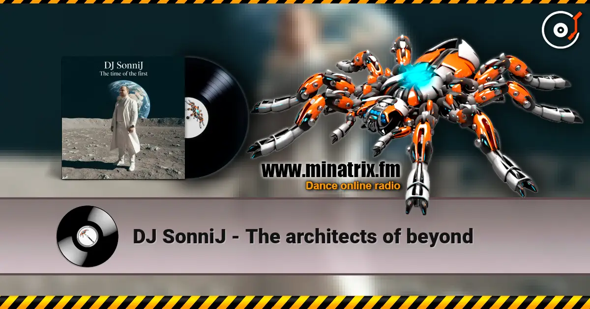 DJ SonniJ - The architects of beyond жоғары сапада онлайн тыңдау | Minatrix.FM