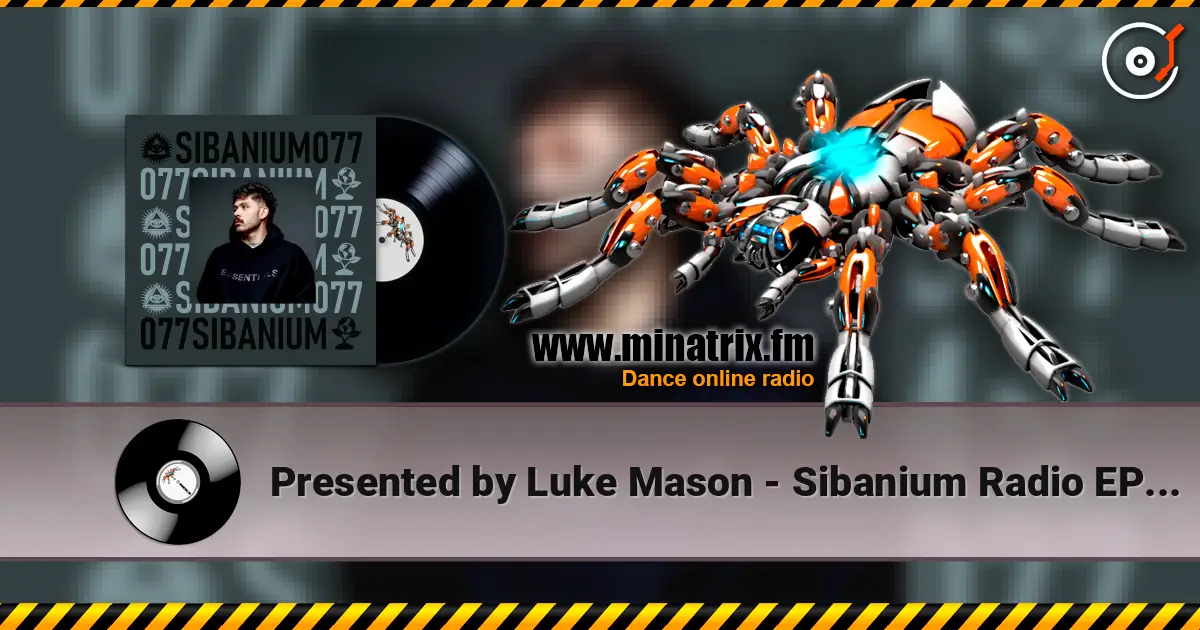 Presented by Luke Mason - Sibanium Radio EP077 слушать онлайн в высоком качестве | Minatrix.FM