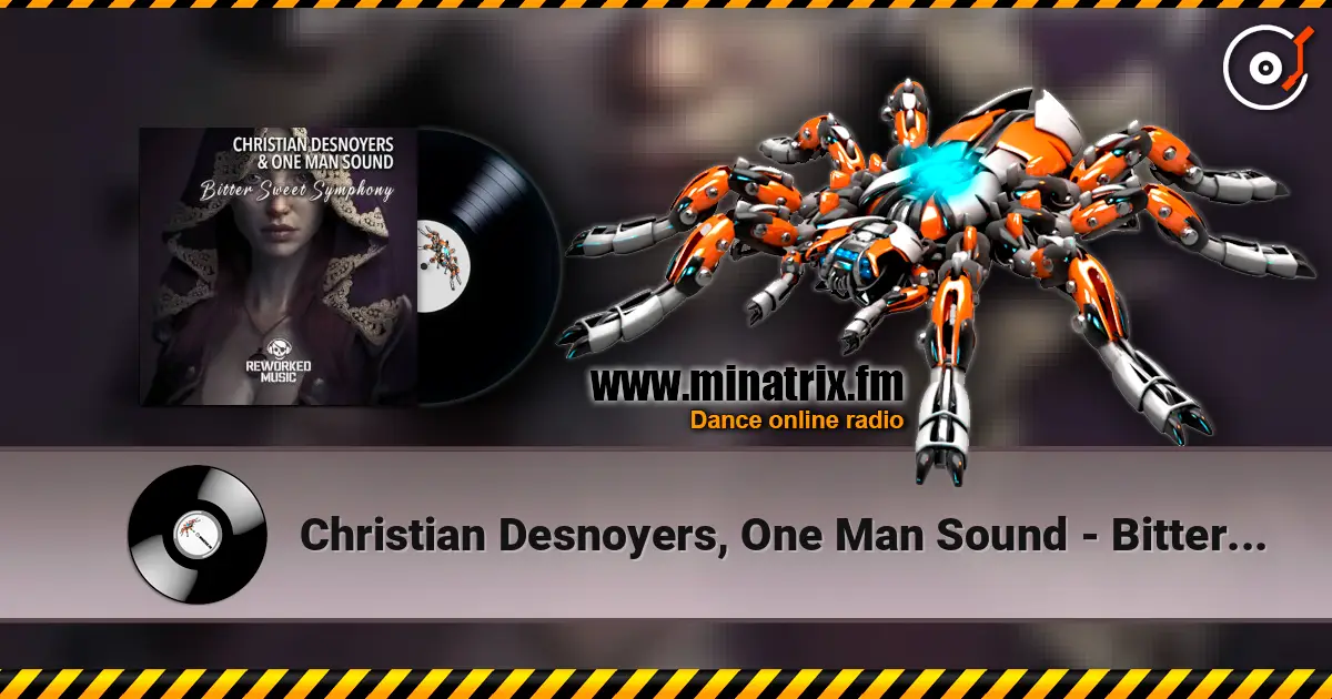 Christian Desnoyers, One Man Sound - Bitter Sweet Symphony (Christian Desnoyers Remix) слушать онлайн в высоком качестве | Minatrix.FM