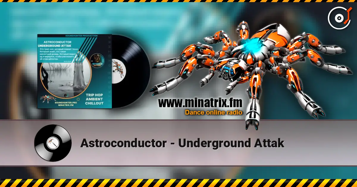 Astroconductor - Underground Attak 高品质在线收听 | Minatrix.FM