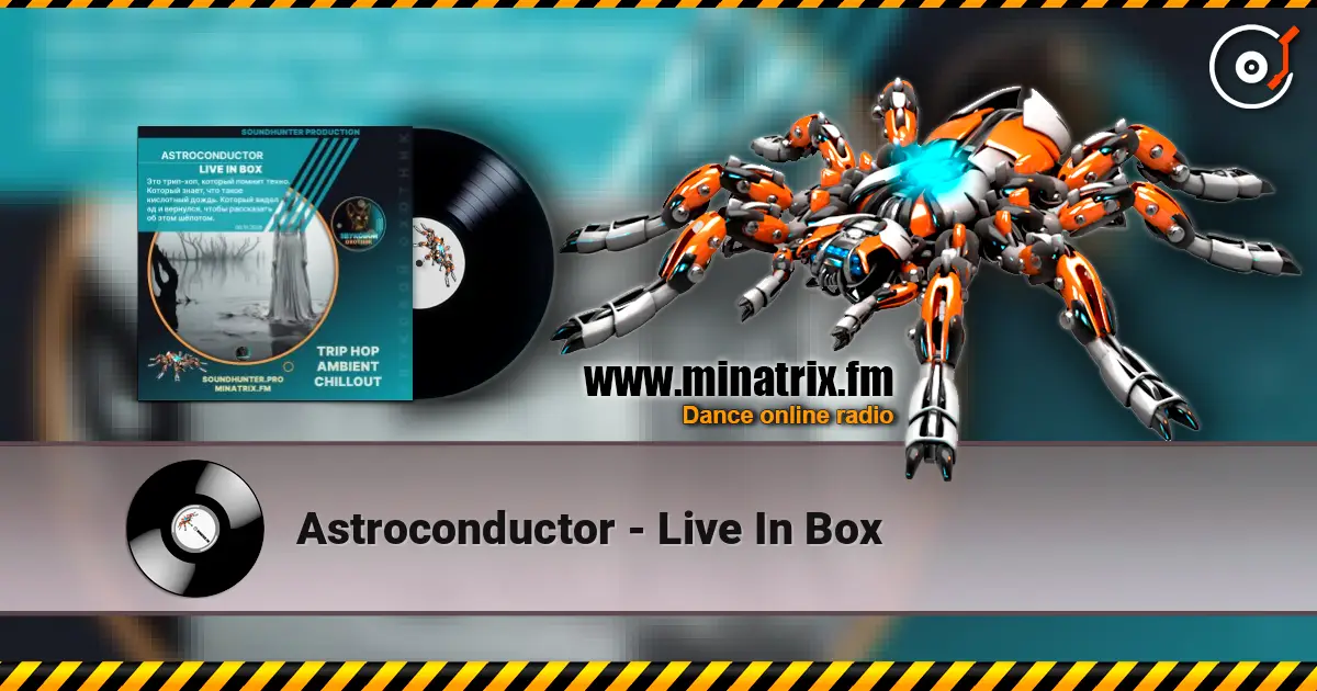 Astroconductor - Live In Box 高品质在线收听 | Minatrix.FM