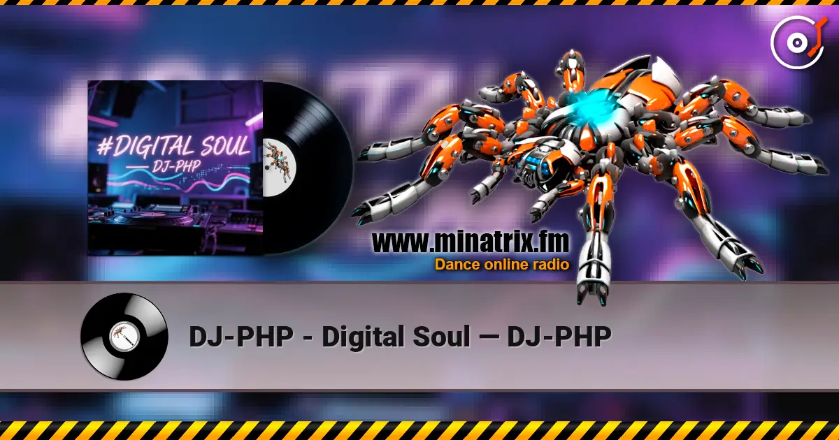 DJ-PHP - Digital Soul — DJ-PHP слушать онлайн в высоком качестве | Minatrix.FM