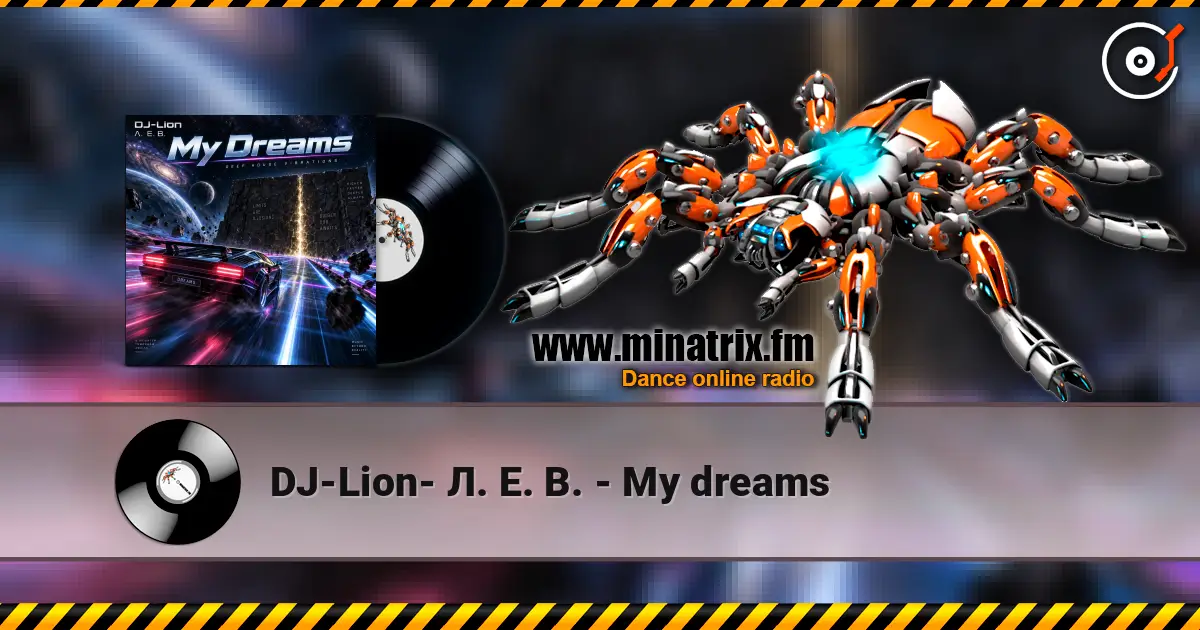DJ-Lion- Л. Е. В. - My dreams listen online in high quality | Minatrix.FM