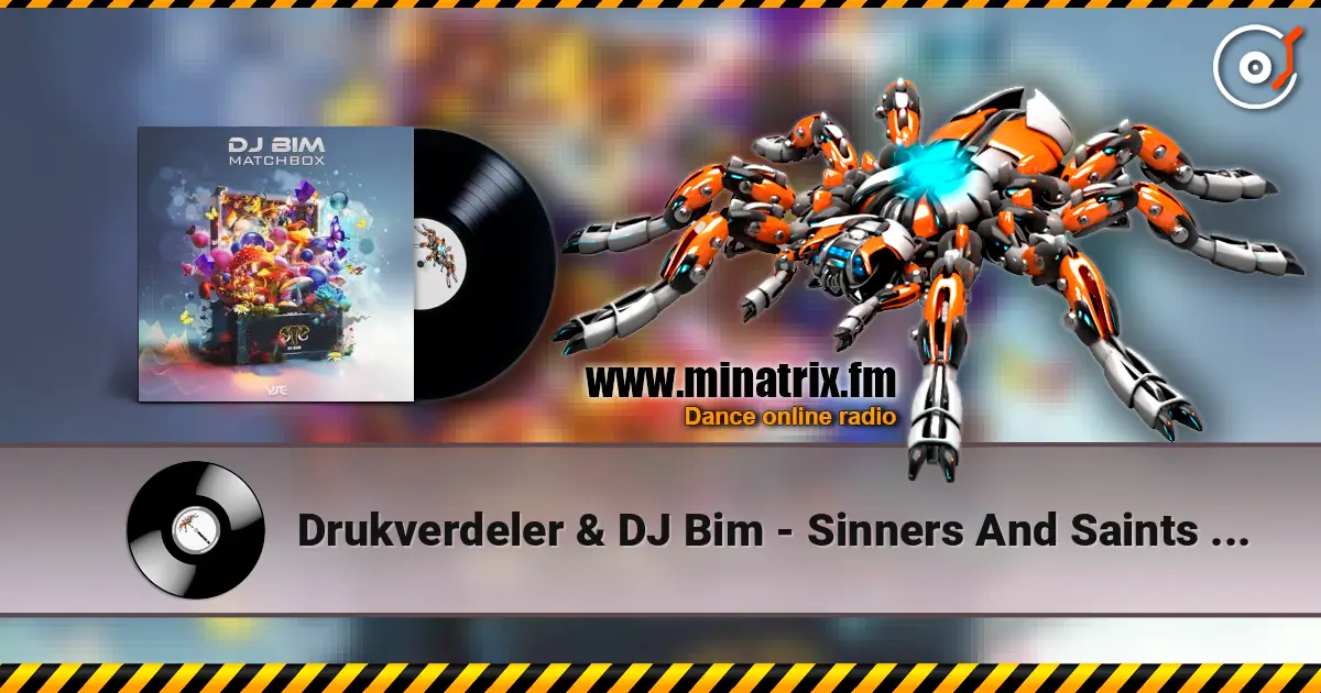 Drukverdeler & DJ Bim - Sinners And Saints (Original Mix) слушать онлайн в высоком качестве | Minatrix.FM