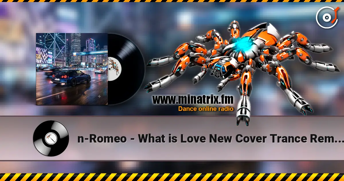 n-Romeo - What is Love New Cover Trance Remix n-Romeo 2026 listen online in high quality | Minatrix.FM