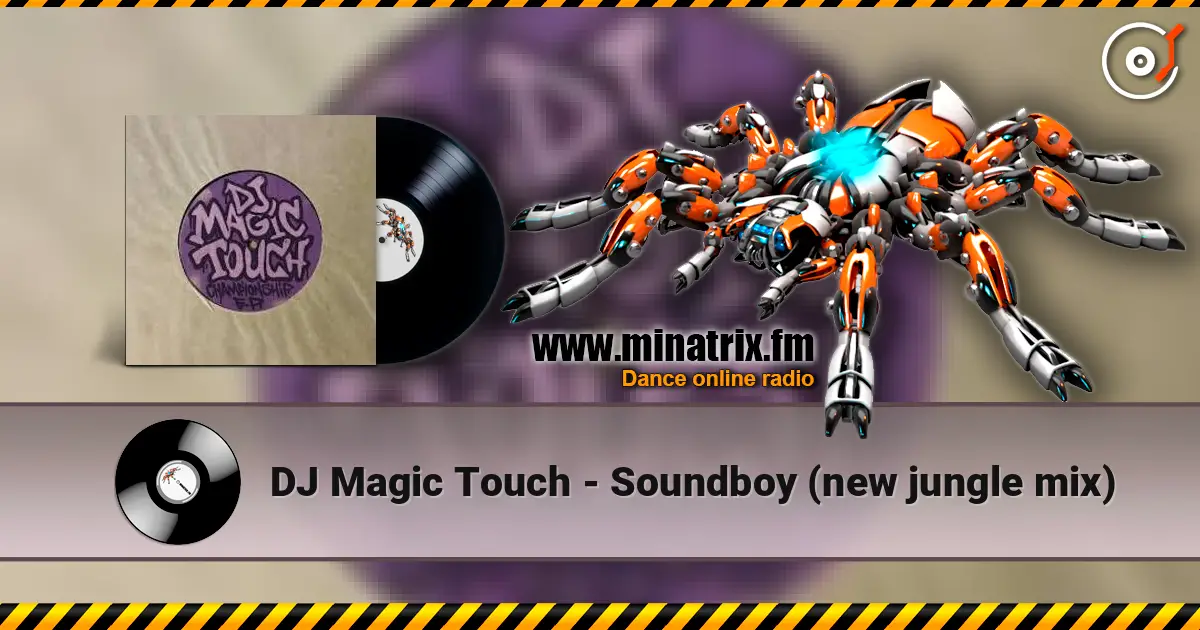 DJ Magic Touch - Soundboy (new jungle mix) écouter en ligne en haute qualité | Minatrix.FM