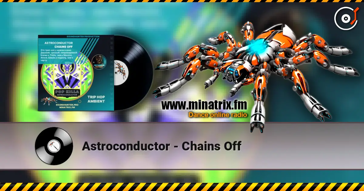 Astroconductor - Chains Off слушать онлайн в высоком качестве | Minatrix.FM