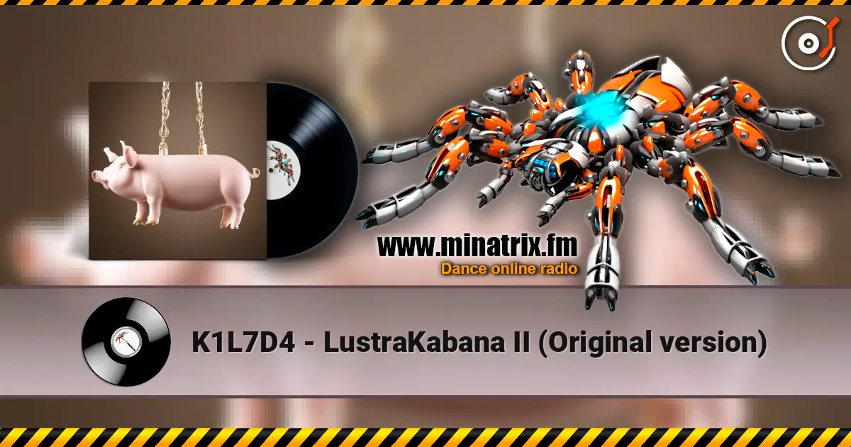 K1L7D4 - LustraKabana II (Original version) listen online in high quality | Minatrix.FM