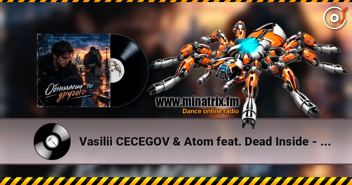 Vasilii CECEGOV & Atom feat. Dead Inside - Обнимаешь ты другого (стихи А. Третьяков) online in hoher Qualität hören | Minatrix.FM