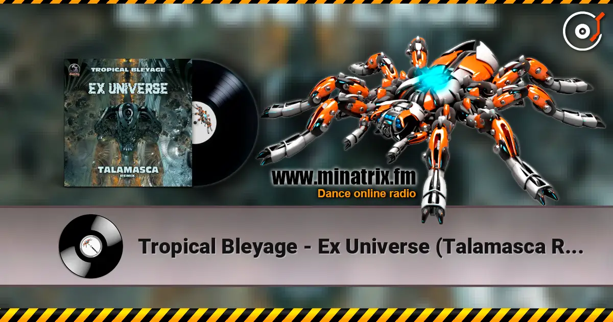 Tropical Bleyage - Ex Universe (Talamasca Remix) слушать онлайн в высоком качестве | Minatrix.FM