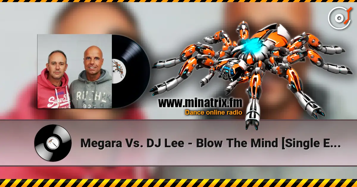 Megara Vs. DJ Lee - Blow The Mind [Single Edit] слушать онлайн в высоком качестве | Minatrix.FM