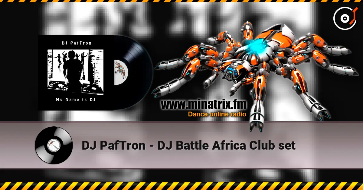 DJ PafTron - DJ Battle Africa Club set слушать онлайн в высоком качестве | Minatrix.FM