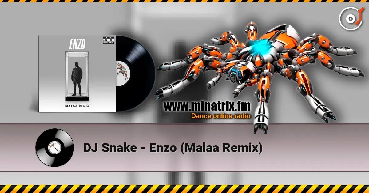 DJ Snake - Enzo (Malaa Remix) écouter en ligne en haute qualité | Minatrix.FM