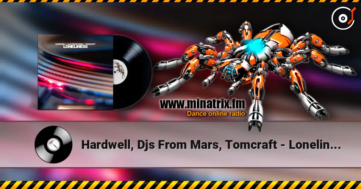 Hardwell, Djs From Mars, Tomcraft - Loneliness слухати онлайн у високій якості | Minatrix.FM