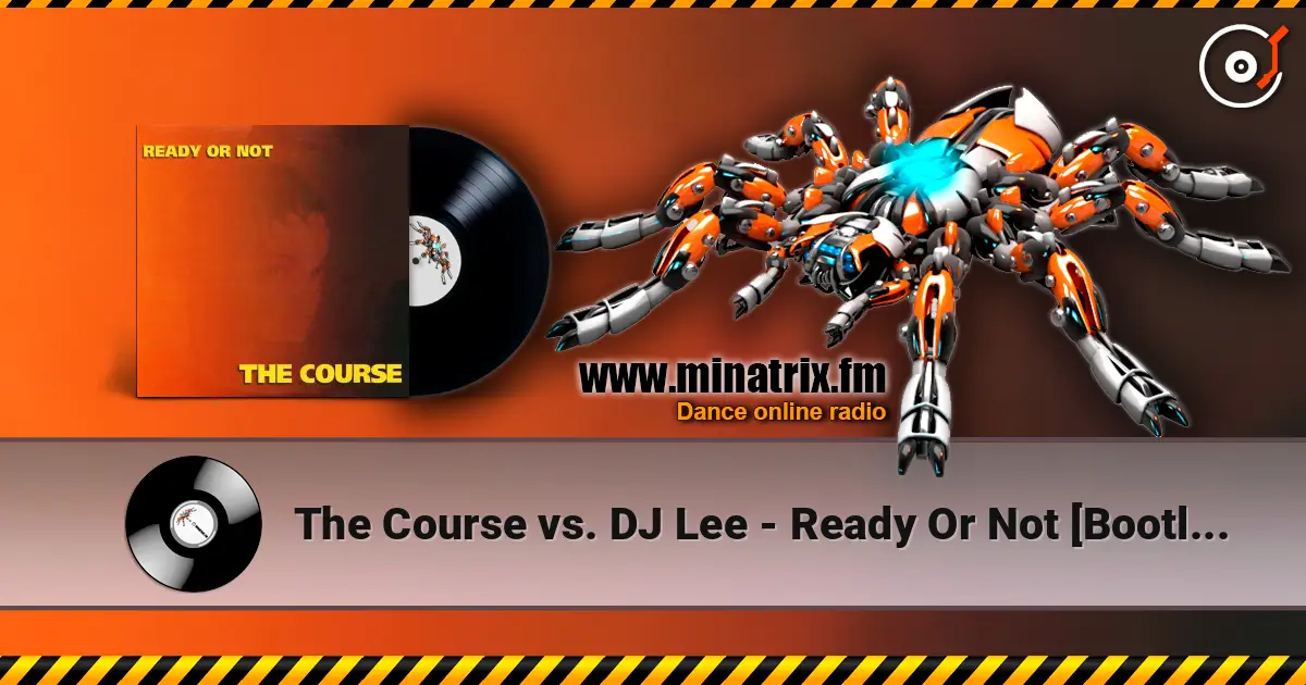 The Course vs. DJ Lee - Ready Or Not [Bootleg Mix] слушать онлайн в высоком качестве | Minatrix.FM