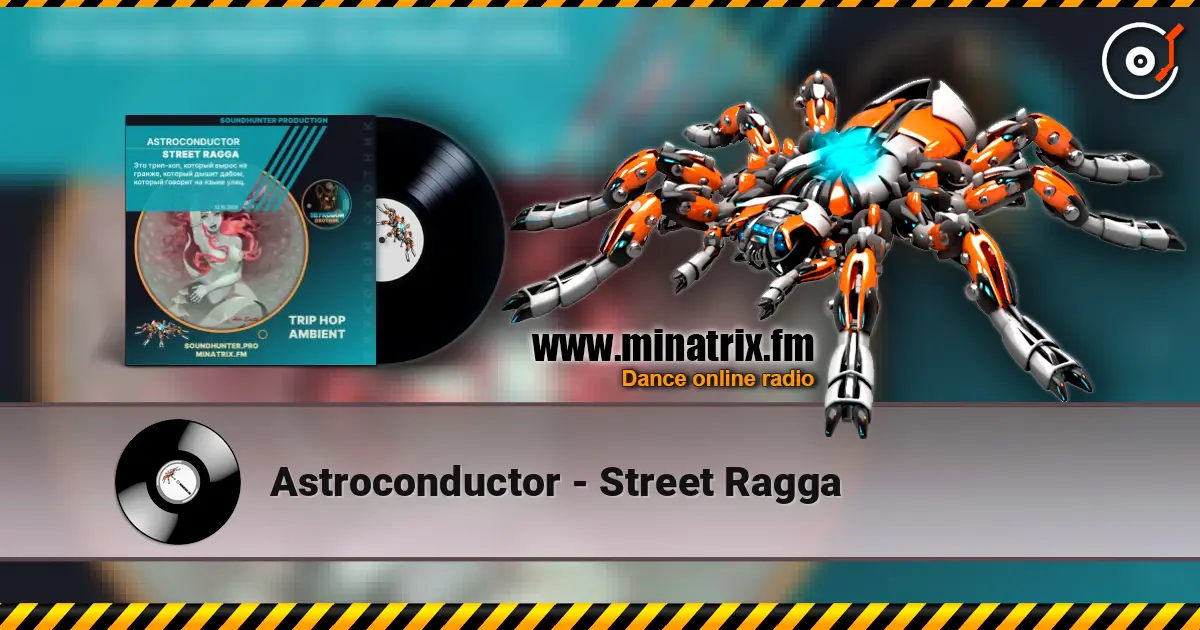 Astroconductor - Street Ragga слушать онлайн в высоком качестве | Minatrix.FM