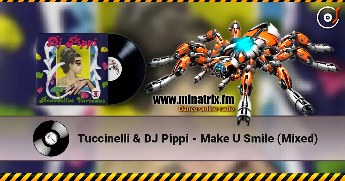 Tuccinelli & DJ Pippi - Make U Smile (Mixed) слушать онлайн в высоком качестве | Minatrix.FM