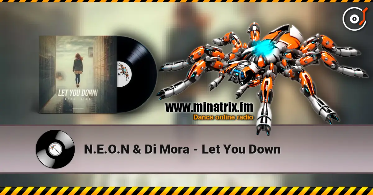 N.E.O.N & Di Mora - Let You Down слушать онлайн в высоком качестве | Minatrix.FM