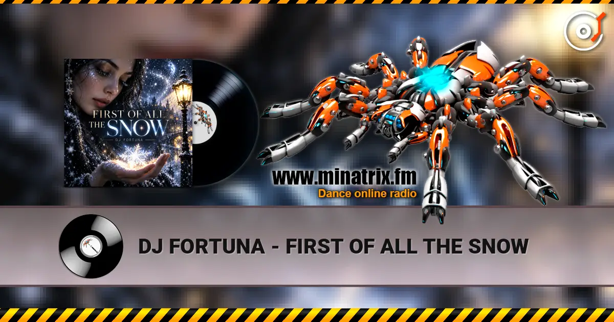DJ FORTUNA - FIRST OF ALL THE SNOW слушать онлайн в высоком качестве | Minatrix.FM