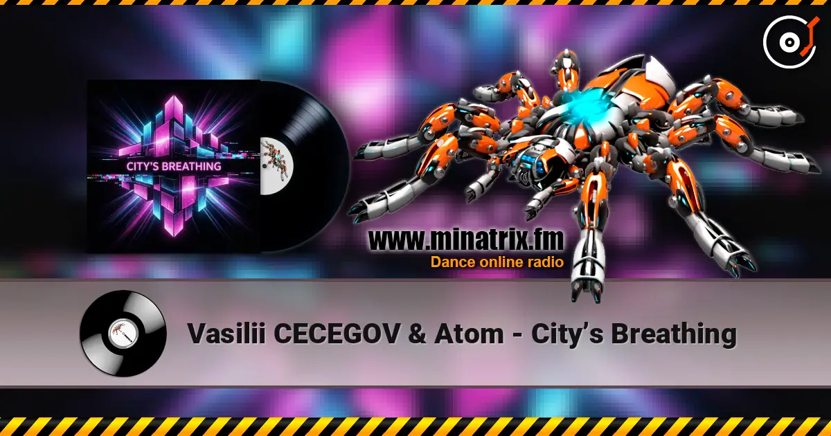 Vasilii CECEGOV & Atom - City’s Breathing online in hoher Qualität hören | Minatrix.FM