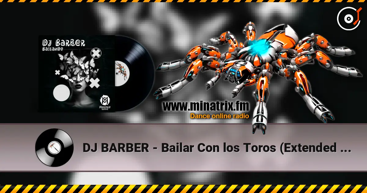 DJ BARBER - Bailar Con los Toros (Extended Mix) слушать онлайн в высоком качестве | Minatrix.FM