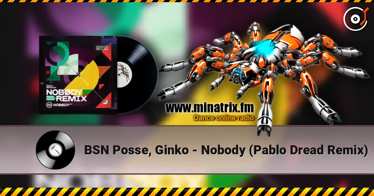 BSN Posse, Ginko - Nobody (Pablo Dread Remix) слушать онлайн в высоком качестве | Minatrix.FM