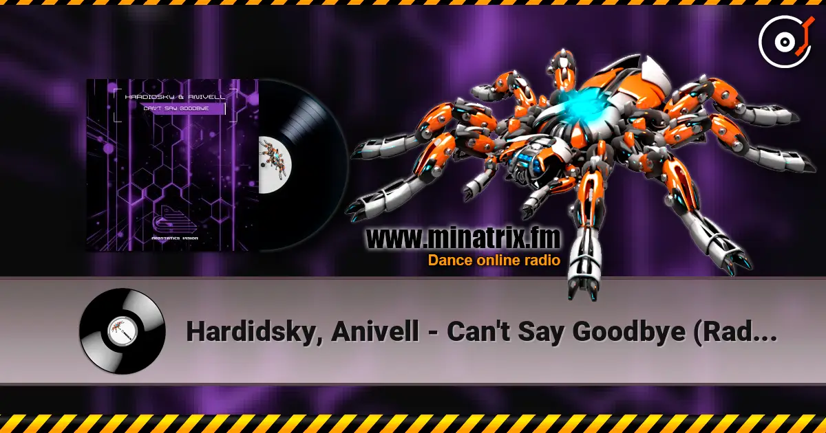 Hardidsky, Anivell - Can't Say Goodbye (Radio Mix) жоғары сапада онлайн тыңдау | Minatrix.FM