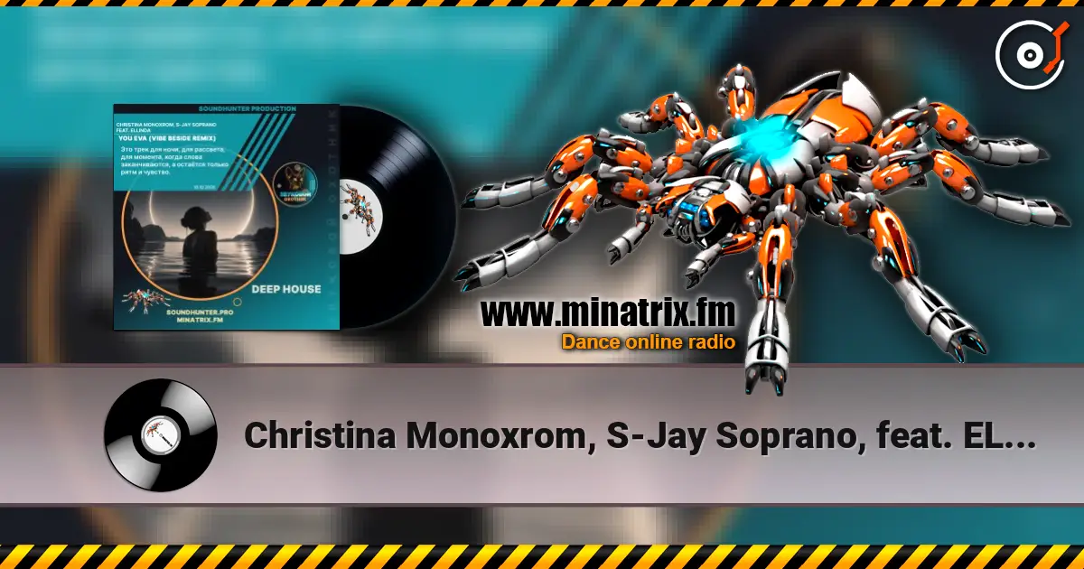 Christina Monoxrom, S-Jay Soprano, feat. ELLINDA - You Eva (Vibe Beside Remix) слухати онлайн у високій якості | Minatrix.FM