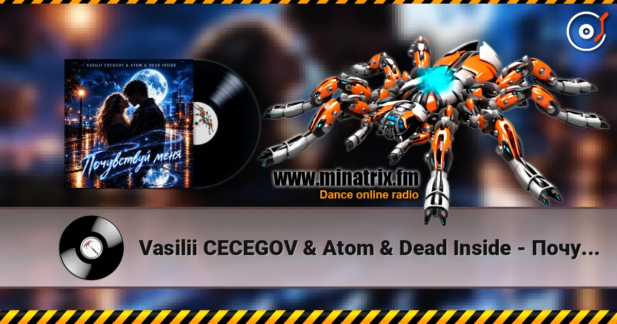 Vasilii CECEGOV & Atom & Dead Inside - Почувствуй меня слушать онлайн в высоком качестве | Minatrix.FM