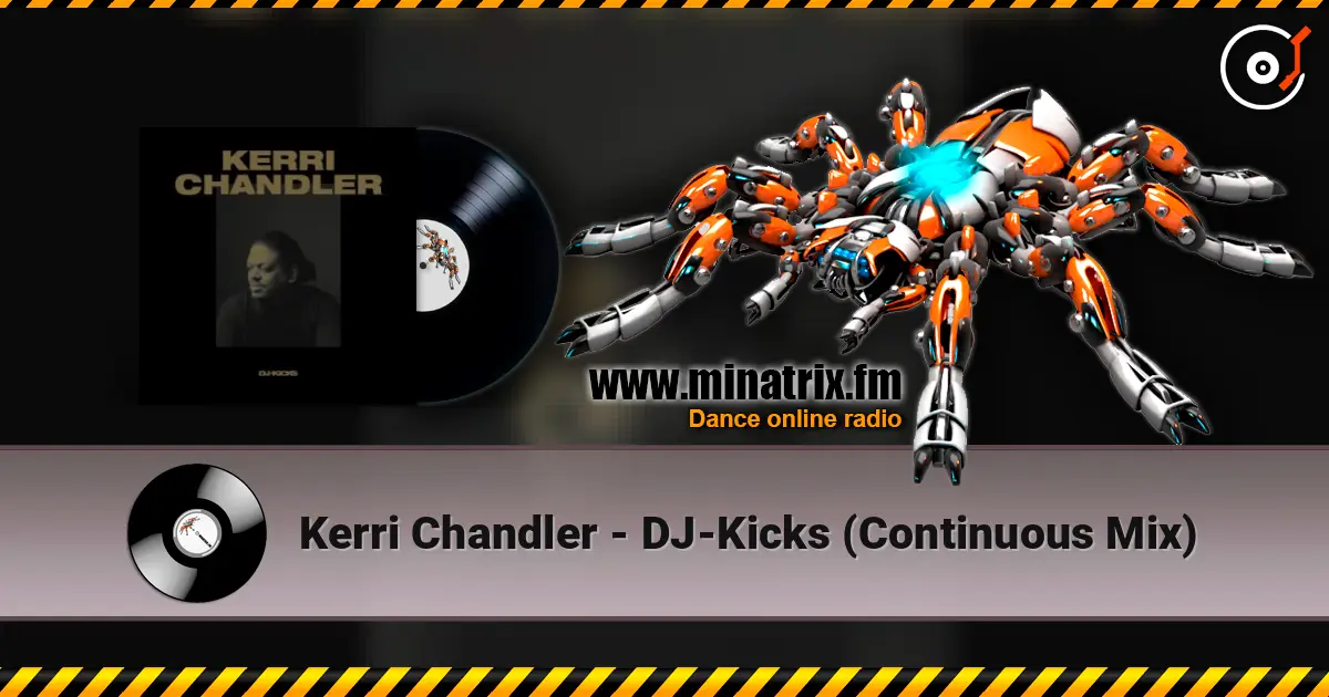 Kerri Chandler - DJ-Kicks (Continuous Mix) слушать онлайн в высоком качестве | Minatrix.FM