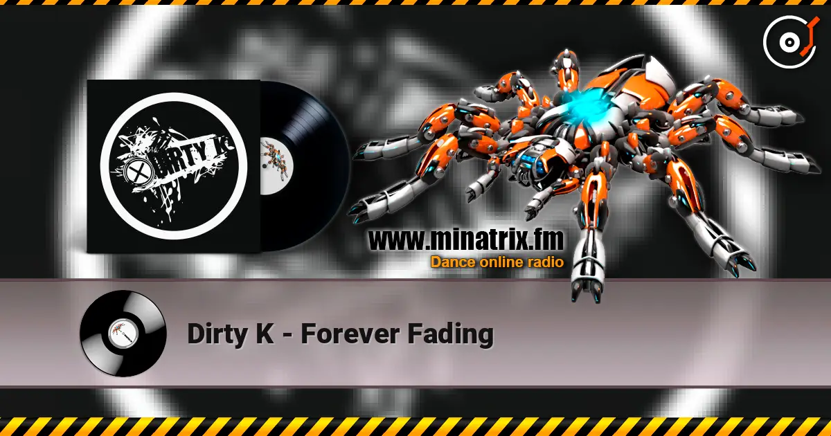 Dirty K - Forever Fading слушать онлайн в высоком качестве | Minatrix.FM