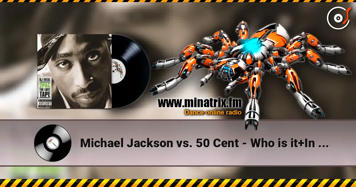 Michael Jackson vs. 50 Cent - Who is it+In da club (DJ Fatal Mashup mix) жоғары сапада онлайн тыңдау | Minatrix.FM