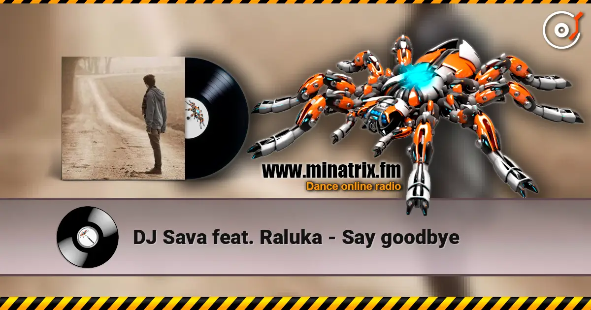 DJ Sava feat. Raluka - Say goodbye слушать онлайн в высоком качестве | Minatrix.FM