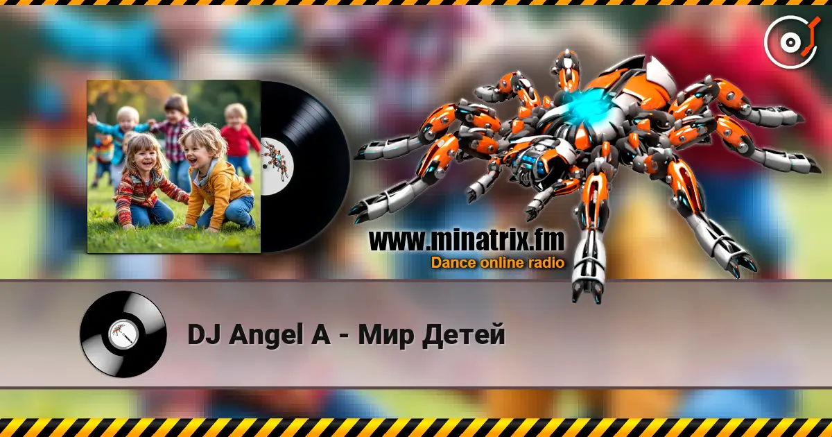 DJ Angel A - Мир Детей слушать онлайн в высоком качестве | Minatrix.FM