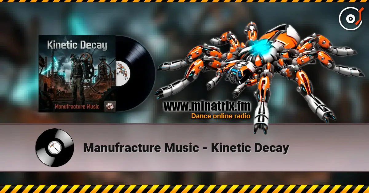 Manufracture Music - Kinetic Decay слушать онлайн в высоком качестве | Minatrix.FM