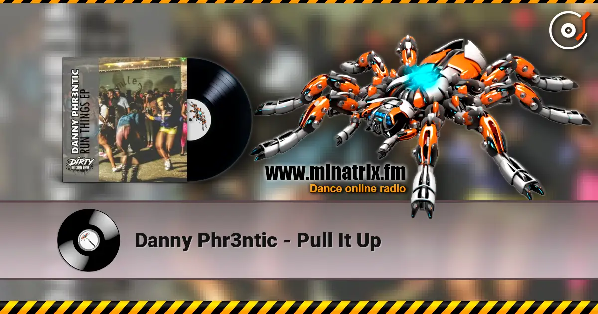 Danny Phr3ntic - Pull It Up слушать онлайн в высоком качестве | Minatrix.FM