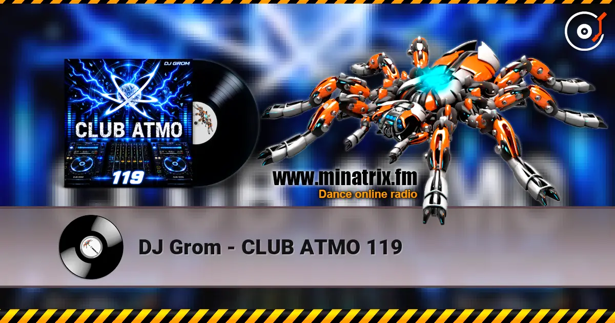 DJ Grom - CLUB ATMO 119 слушать онлайн в высоком качестве | Minatrix.FM