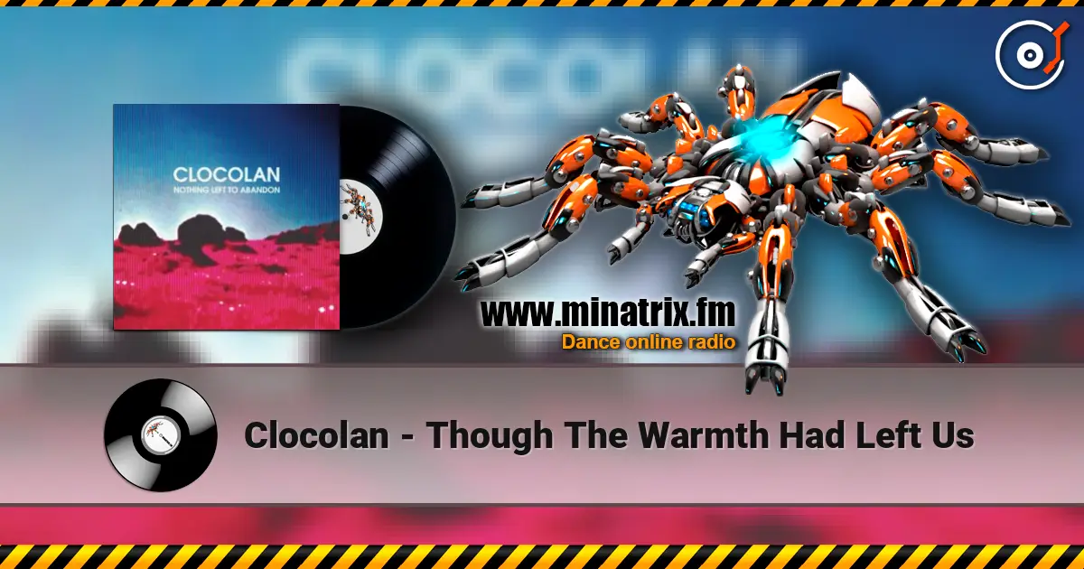Clocolan - Though The Warmth Had Left Us слушать онлайн в высоком качестве | Minatrix.FM