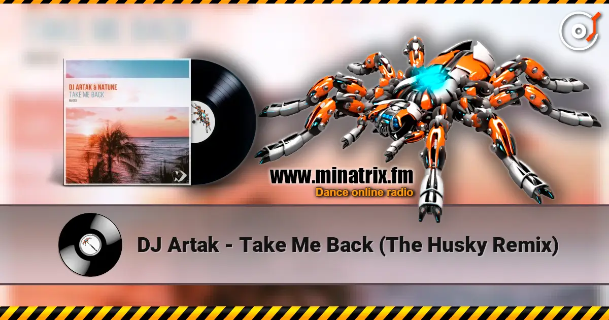 DJ Artak - Take Me Back (The Husky Remix) escuchar online en alta calidad | Minatrix.FM