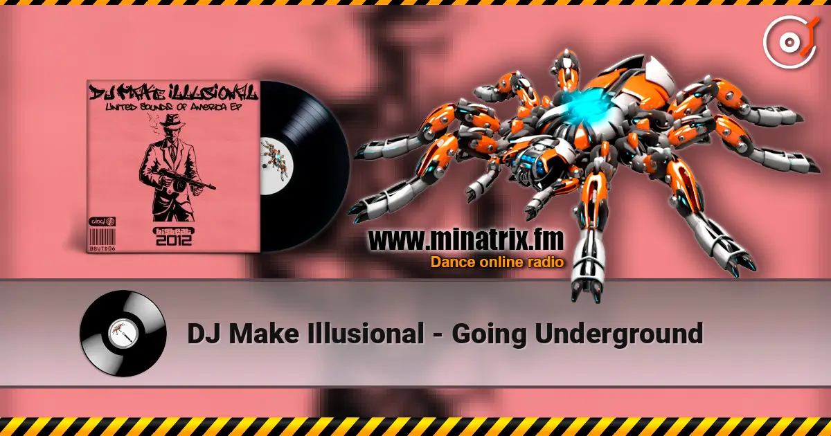 DJ Make Illusional - Going Underground écouter en ligne en haute qualité | Minatrix.FM