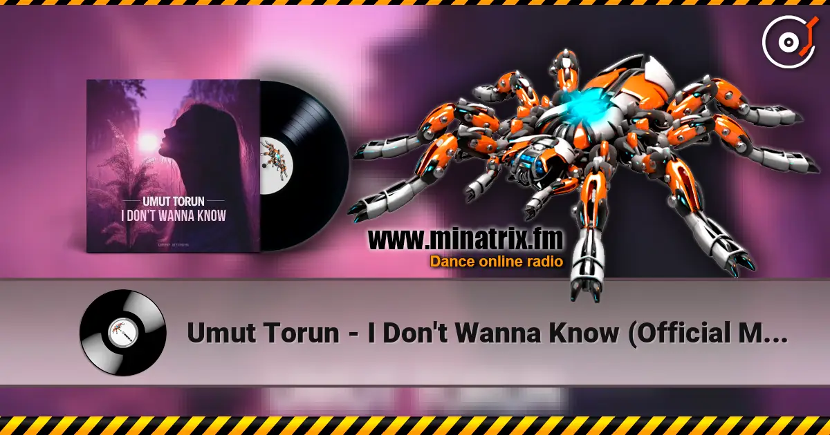 Umut Torun - I Don't Wanna Know (Official Mix) слушать онлайн в высоком качестве | Minatrix.FM