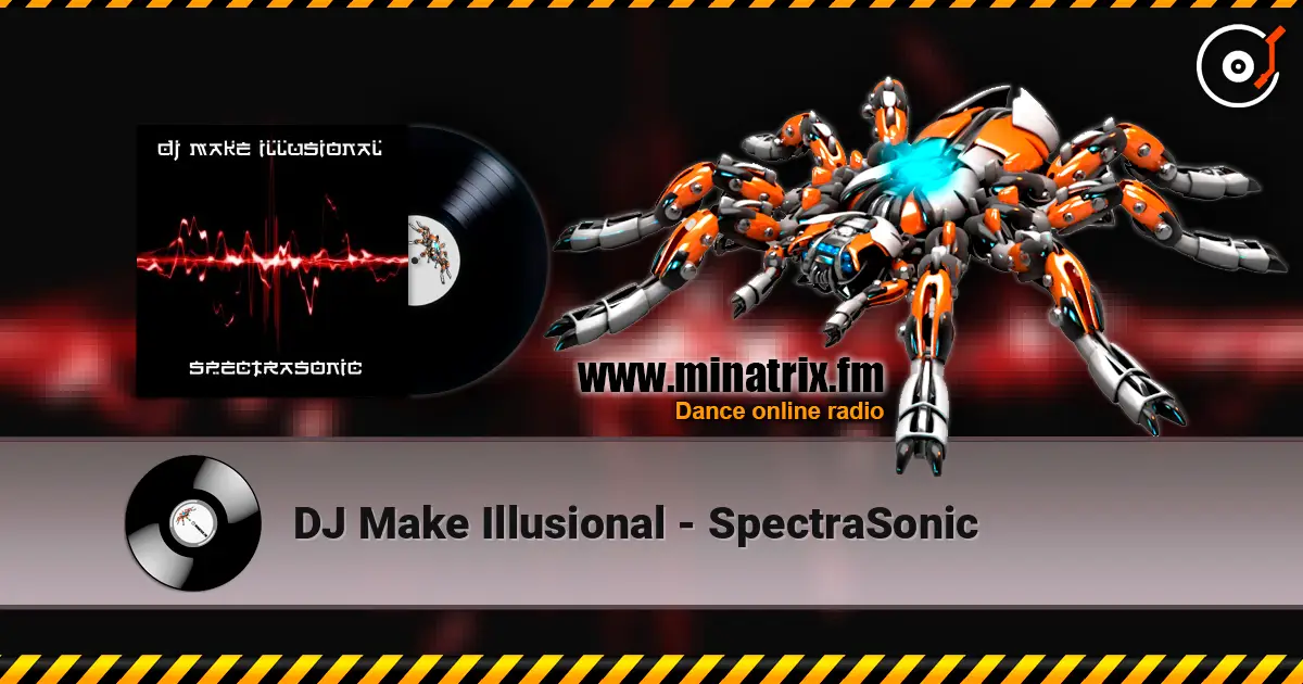DJ Make Illusional - SpectraSonic слушать онлайн в высоком качестве | Minatrix.FM