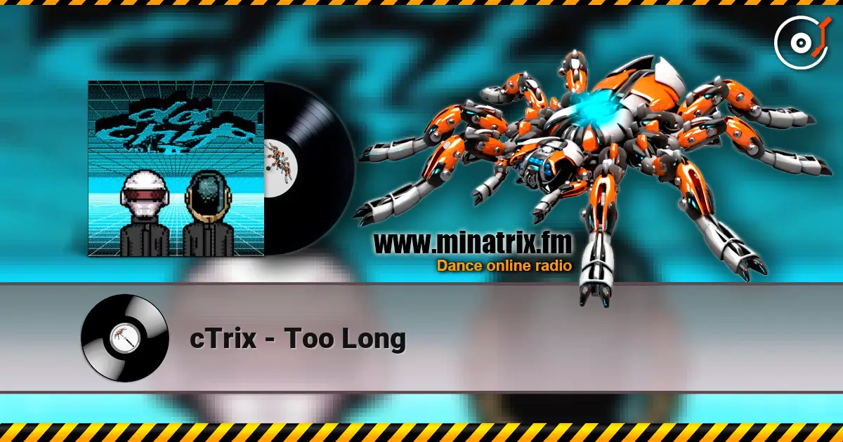 cTrix - Too Long écouter en ligne en haute qualité | Minatrix.FM