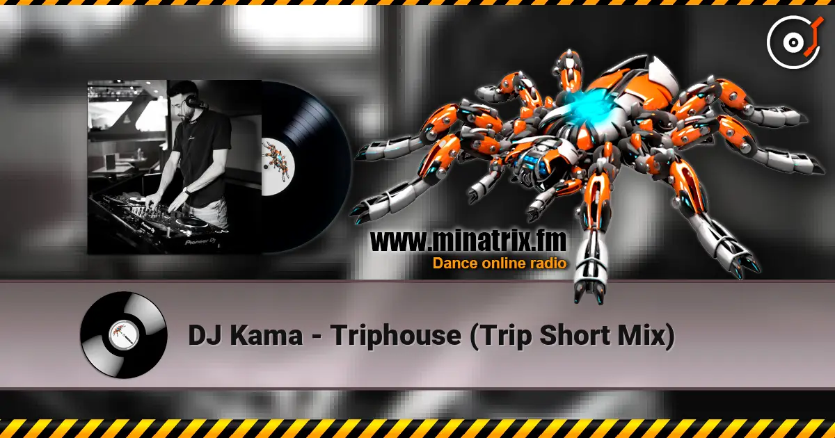 DJ Kama - Triphouse (Trip Short Mix) écouter en ligne en haute qualité | Minatrix.FM