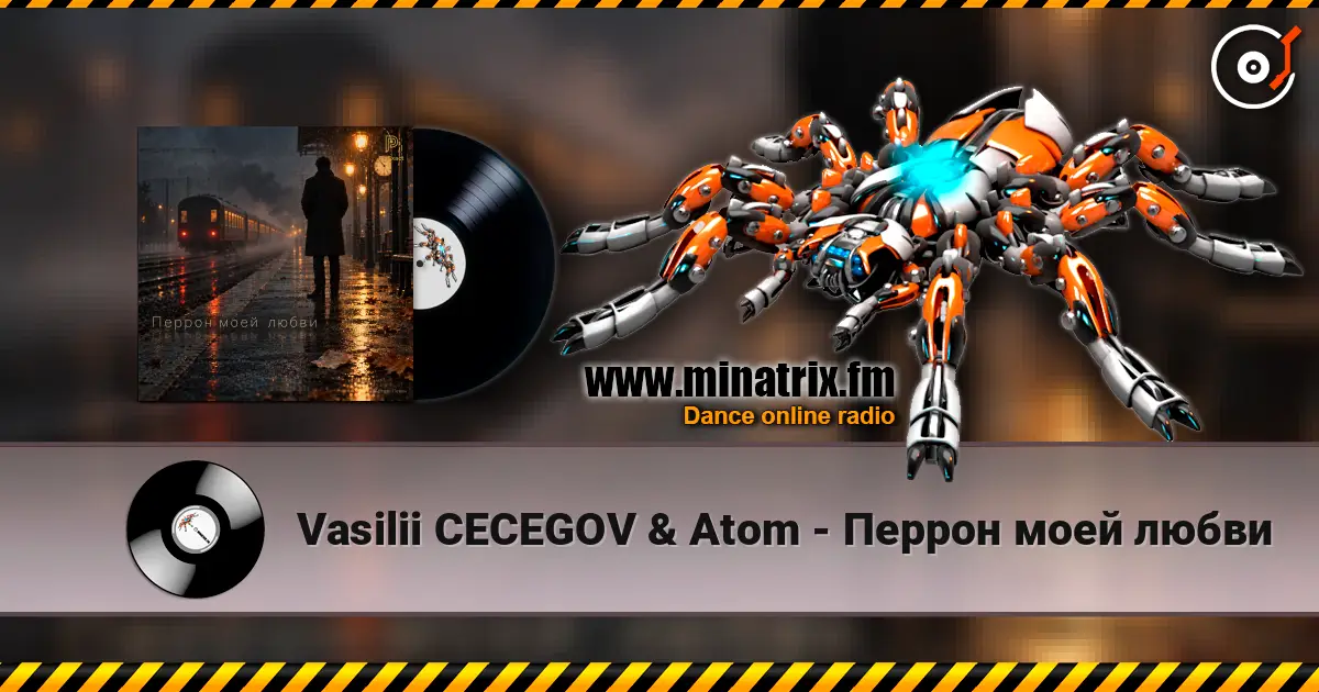 Vasilii CECEGOV & Atom - Перрон моей любви слушать онлайн в высоком качестве | Minatrix.FM