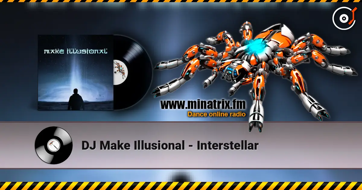 DJ Make Illusional - Interstellar écouter en ligne en haute qualité | Minatrix.FM